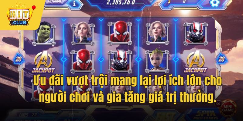 Ưu đãi vượt trội mang lại lợi ích lớn cho người chơi và gia tăng giá trị thưởng.